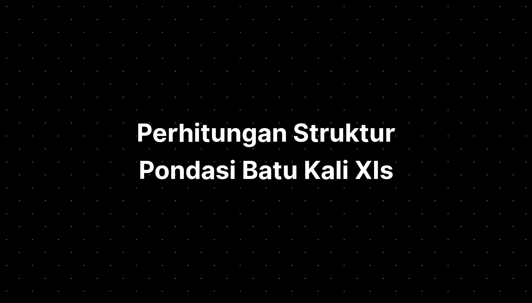 Perhitungan Struktur Pondasi Batu Kali Xls - IMAGESEE